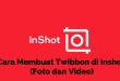 Cara Membuat Twibbon di Inshot Foto dan Video