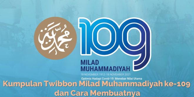 Kumpulan Twibbon Milad Muhammadiyah ke-109 dan Cara Membuatnya