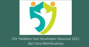 25+ Twibbon Hari Kesehatan Nasional 2021 dan Cara Membuatnya