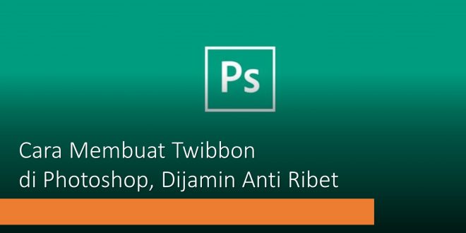 Cara Membuat Twibbon di Photoshop, Dijamin Anti Ribet